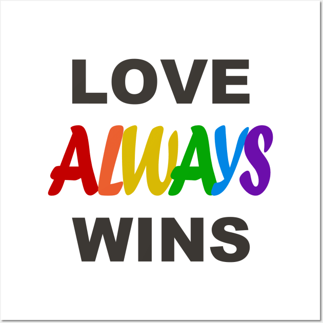 LOVE ALWAYS WINS Wall Art by BG305